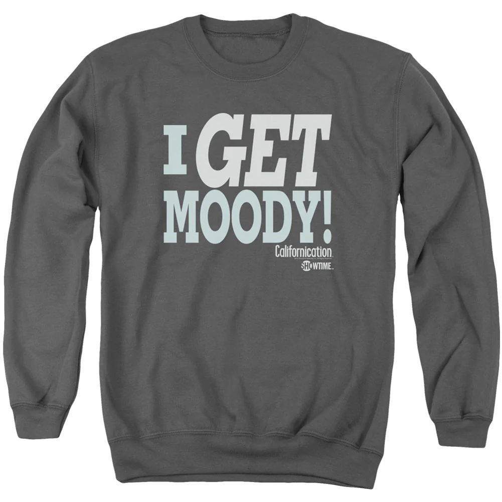 I Get Moody Adult Sweatshirt